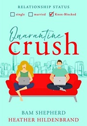 Quarantine Crush (Bam Shepherd, Heather Hildenbrand)