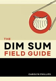 The Dim Sum Field Guide (Carolyn Phillips)