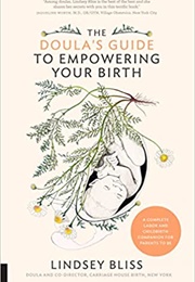 The Doula's Guide to Empowering Your Birth (Lindsey Bliss)