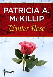 Winter Rose (Patricia A. McKillip)