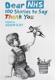 Dear NHS: 100 Stories to Say Thank You (Adam Kay Ed.)