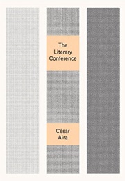 The Literary Conferance (César Aira)