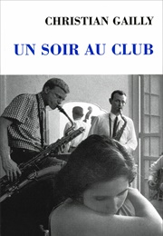Un Soir Au Club (Christian Gailly)