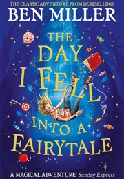 The Day I Fell Into a Fairytale (Ben Miller)
