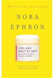 I Feel Bad About My Neck (Nora Ephron)