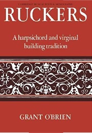 Ruckers: A Harpsichord and Virginal Building Tradition (O'Brien, Grant)