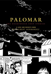 Love and Rockets: Palomar, the Heartbreak Soup Stories (Gilbert Hernández)