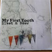 Sleet and Snow - My First Tooth