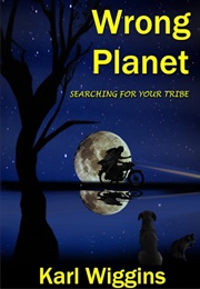 Wrong Planet - Searching for Your Tribe (Karl Wiggins)
