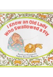 I Know an Old Lady Who Swallowed a Fly (Nadine Bernard Westcott)