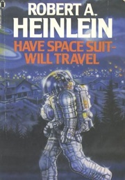 Have Spacesuit Will Travel (Robert A. Heinlein)