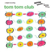 Boom Boom Chi Boom Boom - Tom Tom Club