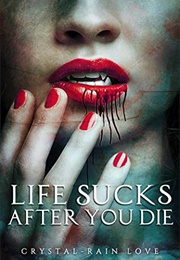 Life Sucks After You Die (Crystal-Rain Love)