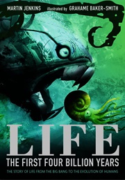 Life: The First Four Billion Years: The Story of Life From the Big Bang to the Evolution of Humans (Martin Jenkins)