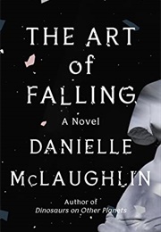 The Art of Falling (Danielle McLaughlin)