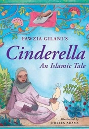 Cinderella: An Islamic Tale (Fawzia Gilani)