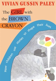 The Girl With the Brown Crayon (Vivian Gussin Paley)
