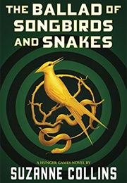 The Ballad of Songbirds and Snakes (The Hunger Games, #0) (Suzanne Collins)