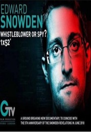 Edward Snowden: Whistleblower or Spy? (2018)