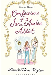 Confessions of a Jane Austen Addict (Laurie Viera Rigler)