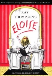 Eloise (Kay Thompson & Hilary Knight)