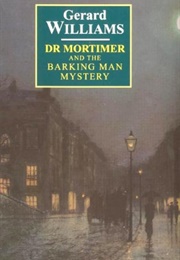 Dr. Mortimer and the Barking Man Mystery (Gerard Williams)