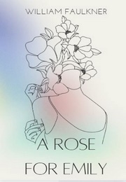 A Rose for Emily (William Faulkner)