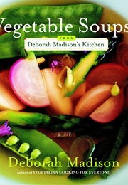 Vegetable Soups From Deborah Madison's Kitchen (Deborah Madison)
