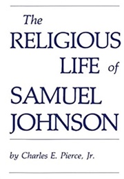 The Religious Life of Samuel Johnson (Charles E Pierce Jr)