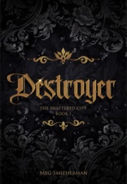 Destroyer (Meg Smitherman)