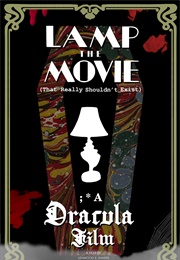 Lamp the Movie (That Really Shouldn't Exist); *A Dracula Film (2021)