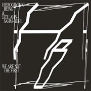 Hieroglyphic Being - We Are Not the First