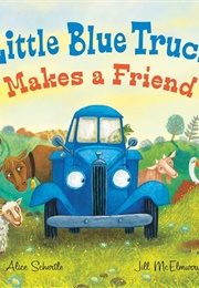 Little Blue Truck Makes a Friend (Alice Schertle)