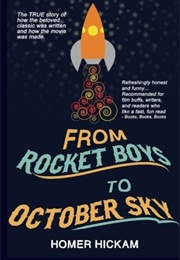 From Rocket Boys to October Sky (Homer Hickam)