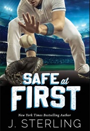 Safe at First (The Boys of Baseball, #3) (J. Sterling)