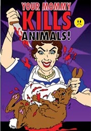 Your Mommy Kills Animals (PETA)
