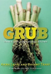 Grub: Ideas for an Urban Organic Kitchen (Anna Lappé)