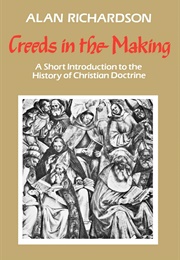 Creeds in the Making (Alan Richardson)