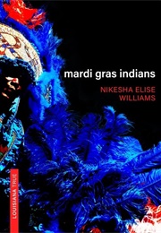 Mardi Gras Indians (Nikesha Elise Williams)