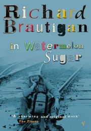 In Watermelon Sugar (Richard Brautigan)