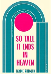 So Tall It Ends in Heaven: Poems (Jayme Ringleb)
