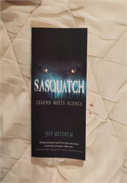 Sasquatch Legend Meets Science (Jeff Meldrum)