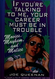 If You're Talking to Me, Your Career Must Be in Trouble (Joe Queenan)