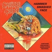 "Hammer Smashed Face" by Cannibal Corpse
