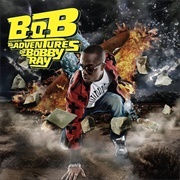 B.O.B. - "B.O.B Presents: The Adventures of Bobby Ray" (2010)