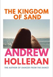 The Kingdom of Sand (Andrew Holleran)