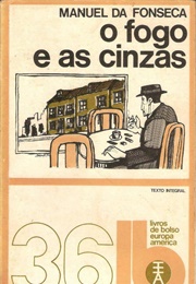 O Fogo E as Cinzas (Manuel Da Fonseca)