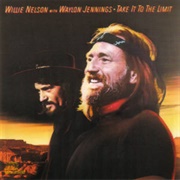 Willie Nelson & Waylon Jennings - Take It to the Limit