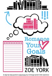Romance Your Goals (Zoe York)