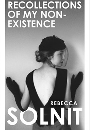 Recollections of My Non-Existence (Rebecca Solnit)